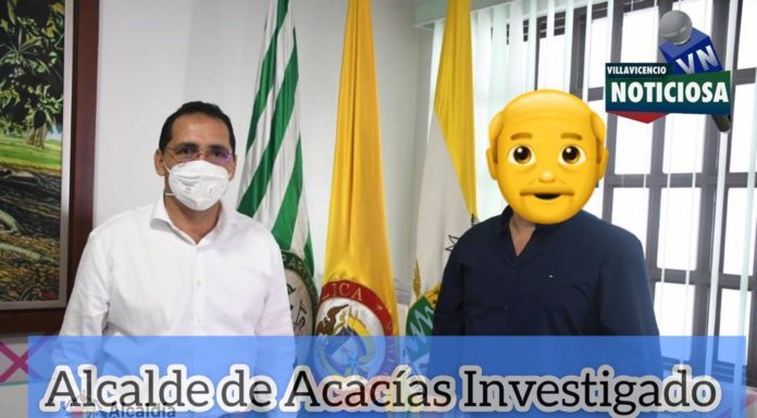 POR PRESUNTAS IRREGULARIDADES CONTRACTUALES, ALCALDE Y FUNCIONARIOS DE ACACÍAS DEBERÁN SALIR A RESPONDER